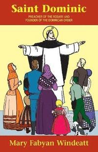 bokomslag St. Dominic: Preacher of the Rosary and Founder of the Dominican Order
