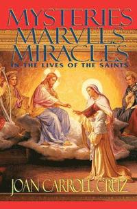 bokomslag Mysteries, Marvels, Miracles in the Lives of the Saints