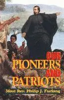 Philip J. Furlong, Helen J Ganey - Our Pioneers and Patriots, Häftad. Tillgänglighet: Lägg i varukorg