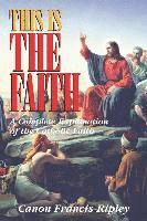 bokomslag This Is the Faith: A Complete Explanation of the Catholic Faith