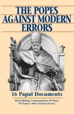 bokomslag The Popes Against Modern Errors: 16 Papal Documents