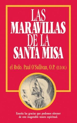 Las Maravillas de la Santa Misa: Spanish Edition of the Wonders of the Mass 1