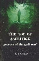 The Joy of Sacrifice: Secrets of the Sufi Way