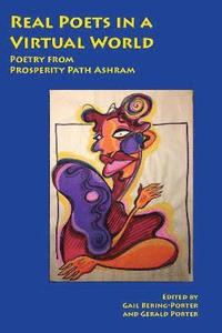 bokomslag Real Poets in a Virtual World: Poetry from Prosperity Path Ashram