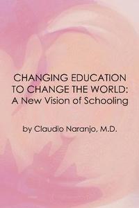 bokomslag Changing Education to Change the World: A New Vision of Schooling