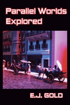 E. J. Gold - Parallel Worlds Explored, Häftad