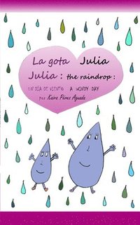 bokomslag Julia the Raindrop / La Gota Julia