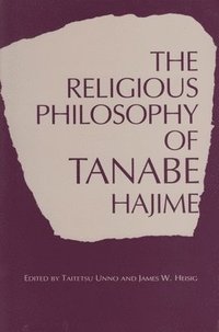 bokomslag Religious Philosophy Of Tanabe Hajime
