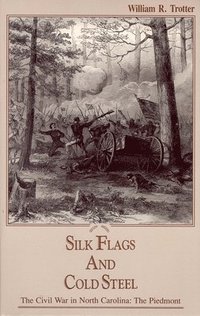 bokomslag Civil War in North Carolina: Silk Flags and Cold Steel - The Piedmont