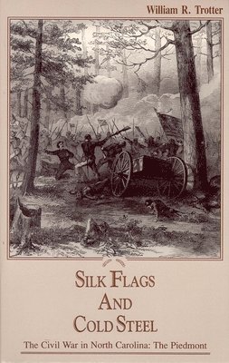 Civil War in North Carolina: Silk Flags and Cold Steel - The Piedmont 1