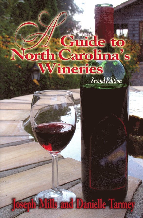 Joseph Mills, Danielle Tarmey - Guide to North Carolina's Wineries, A, Häftad