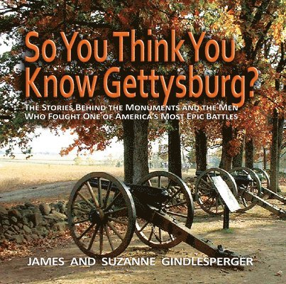 So You Think You Know Gettysburg? 1