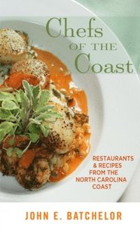 bokomslag Chefs of the Coast: Restaurants & Recipes from the North Carolina Coast