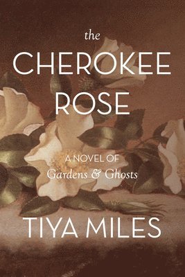 bokomslag The Cherokee Rose: A Novel of Gardens and Ghosts