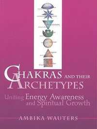 bokomslag Chakras & Their Archetypes: Uniting Energy Awareness with Spiritual Growth