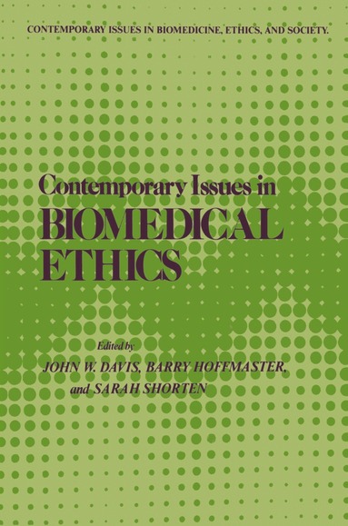 John W. Davis, Barry Hoffmaster, Sarah J. Shorten - Contemporary Issues in Biomedical Ethics, Inbunden