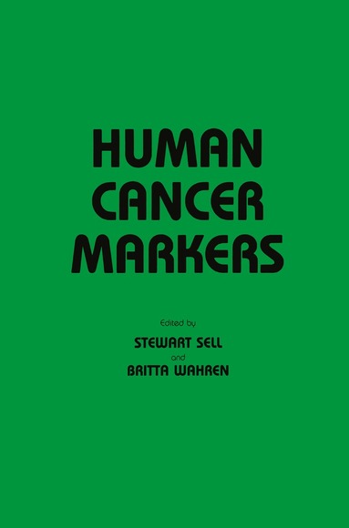 Stewart Sell, Britta Wahren - Human Cancer Markers, Inbunden