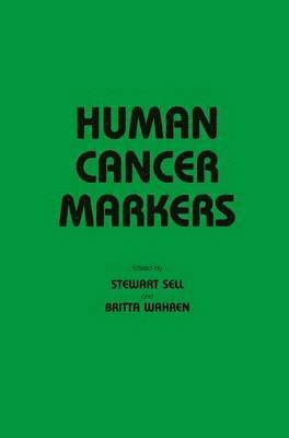 Stewart Sell, Britta Wahren - Human Cancer Markers, Inbunden