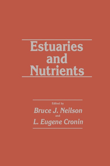 Bruce J. Neilson, L. Eugene Cronin - Estuaries and Nutrients, Inbunden