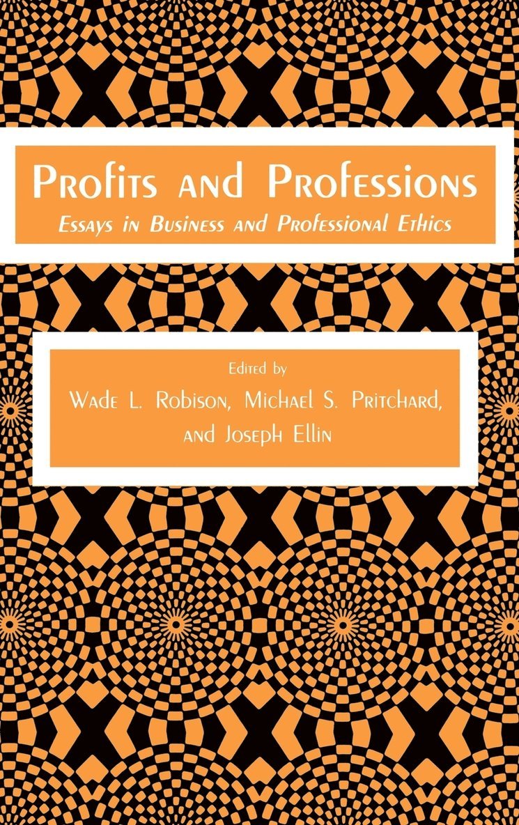 Wade L. Robison, Michael S. Pritchard, Joseph Ellin, Wade L Robison, Michael S Pritchard - Profits and Professions, Inbunden