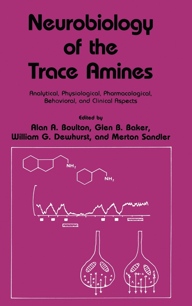 Alan A. Boulton, Glen B. Baker, William G. Dewhurst, Merton Sandler, Alan A Boulton, Glen B Baker, William G Dewhurst - Neurobiology of the Trace Amines, Inbunden
