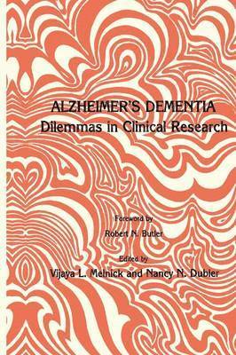 Vijaya L. Melnick, Nancy N. Dubler - Alzheimer's Dementia: Dilemmas in Clinical Research, Inbunden