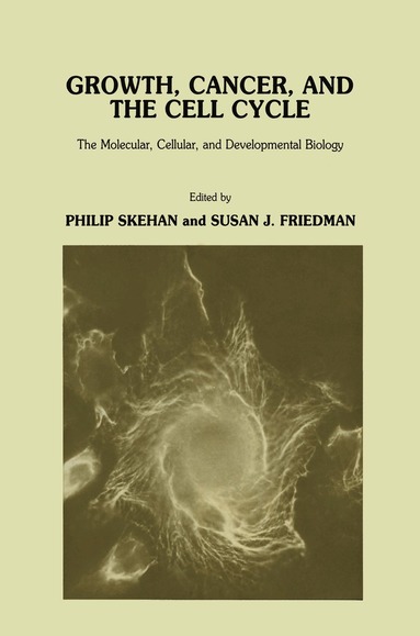 Philip Skehan, Susan J. Friedman - Growth, Cancer, and the Cell Cycle, Inbunden