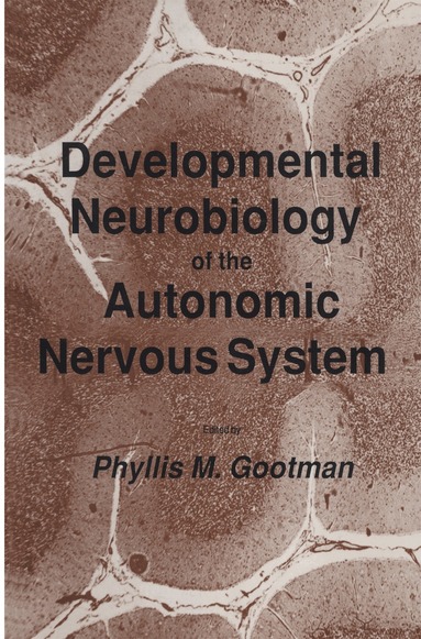 Phyllis M. Gootman - Developmental Neurobiology of the Autonomic Nervous System, Inbunden