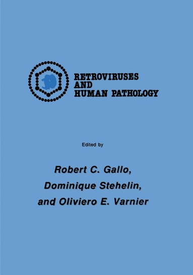Robert C. Gallo, Dominique Stehelin, Oliviero E. Varnier - International Symposium: Retroviruses and Human Pathology, Inbunden