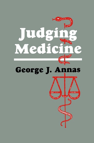 George J. Annas - Judging Medicine, Inbunden