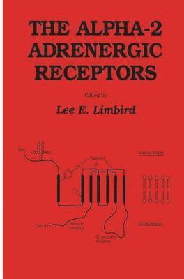 Lee E. Limbird, Limbird - alpha-2 Adrenergic Receptors, Inbunden