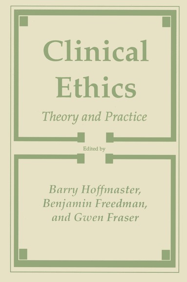 Barry Hoffmaster, Benjamin Freedom, Gwen Fraser - Clinical Ethics, Inbunden