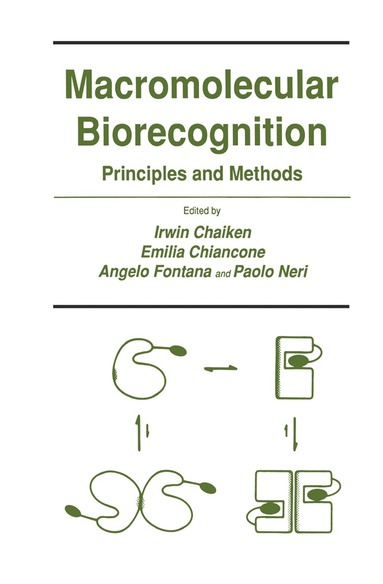 Irwin Chaiken, Emilia Chiancone, Angelo Fontana, Paolo Neri - Macromolecular Biorecognition, Inbunden