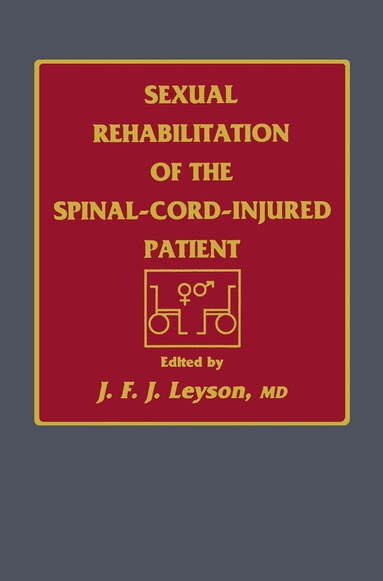 J. F. J. Leyson - Sexual Rehabilitation of the Spinal-Cord-Injured Patient, Inbunden