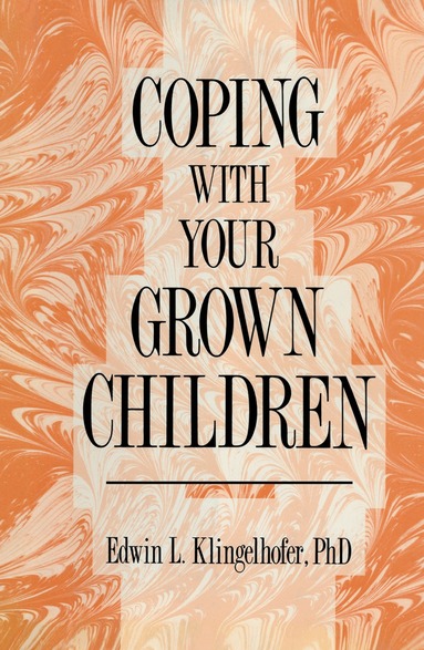 Edwin L. Klingelhofer - Coping with your Grown Children, Inbunden