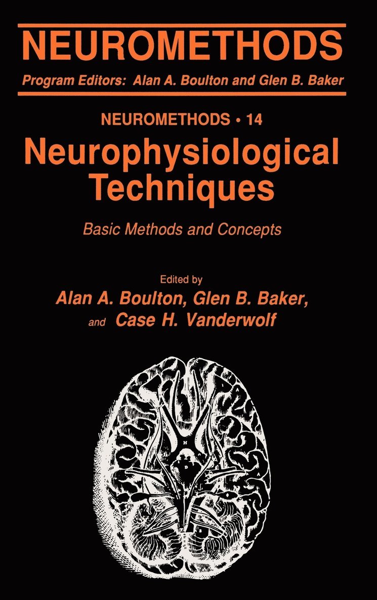 Alan A. Boulton, Glen B. Baker, Alan A Boulton, Glen B Baker, Case H Vanderwolf - Neurophysiological Techniques: Basic Methods and Concepts, Inbunden