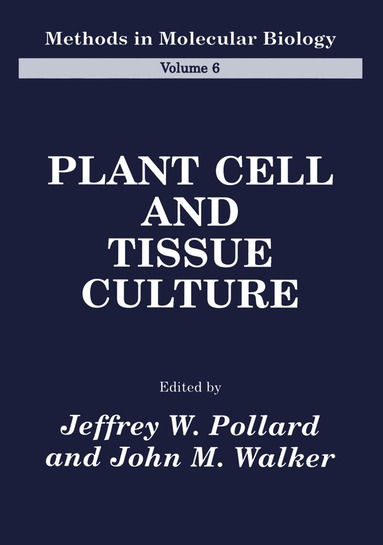 Jeffrey W. Pollard, Jeffrey W. Pollard, John M. Walker - Plant Cell and Tissue Culture, Inbunden