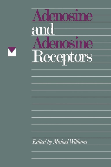 Michael Williams - Adenosine and Adenosine Receptors, Inbunden