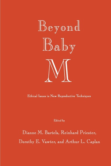 Dianne M. Bartels, Reinhard Priester, Dorothy E. Vawter, Arthur L. Caplan - Beyond Baby M, Inbunden