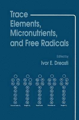 Ivor E. Dreosti, Ivor E Dreosti - Trace Elements, Micronutrients, and Free Radicals, Inbunden