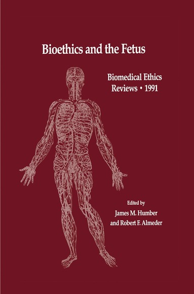 James M. Humber, Robert F. Almeder - Bioethics and the Fetus, Inbunden