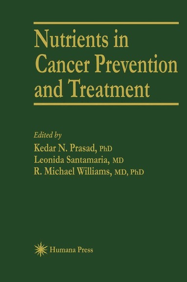 Kedar N. Prasad, Leonida Santamaria, R. Michael Williams, Kedar N. Prasad, R. Michael Williams - Nutrients in Cancer Prevention and Treatment, Inbunden