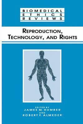James M. Humber, Robert F. Almeder - Reproduction, Technology, and Rights, Inbunden