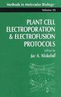 Jac A. Nickoloff - Plant Cell Electroporation and Electrofusion Protocols, Häftad