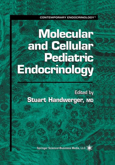 Stuart Handwerger - Molecular and Cellular Pediatric Endocrinology, Inbunden