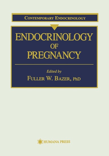 Fuller W. Bazer - Endocrinology of Pregnancy, Inbunden