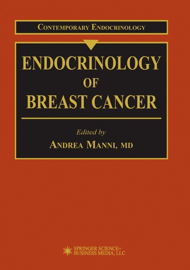 Andrea Manni - Endocrinology of Breast Cancer, Inbunden