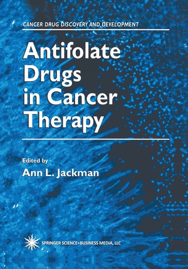 Ann L. Jackman - Antifolate Drugs in Cancer Therapy, Inbunden