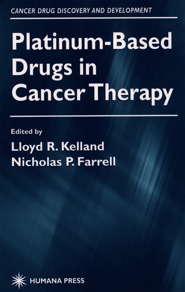 Lloyd R. Kelland, Nicholas P. Farrell - Platinum-Based Drugs in Cancer Therapy, Inbunden