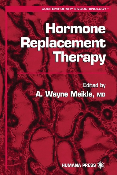 A. Wayne Meikle - Hormone Replacement Therapy, Inbunden